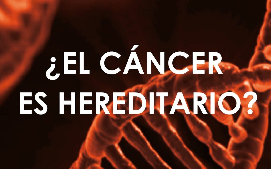 ¿El Cáncer es Hereditario?